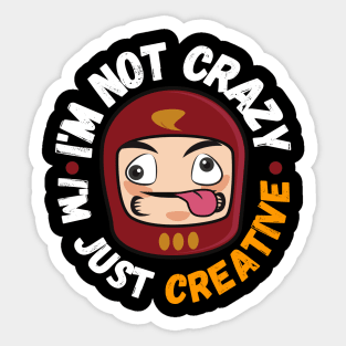 I'm not crazy, I'm just creative Sticker